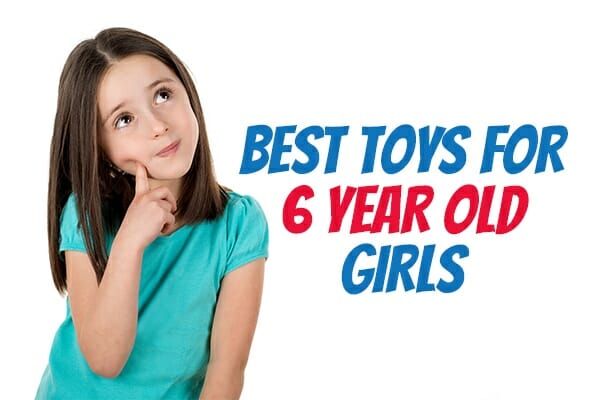 Best Toys for 6-Year-Old Girls - Gift Guide