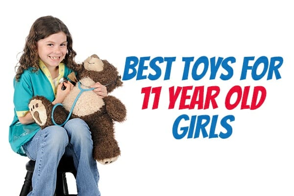 The Best Toys and Gifts for 11 Year Old Girls