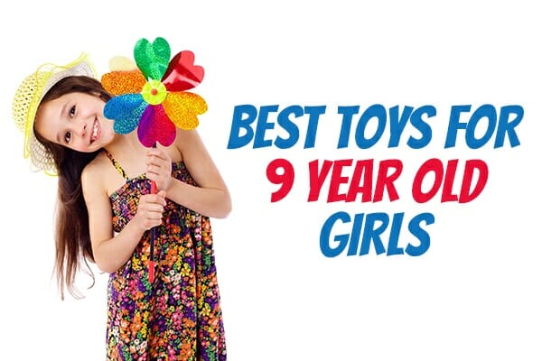 The Best Toys and Gifts for 9 Year Old Girls