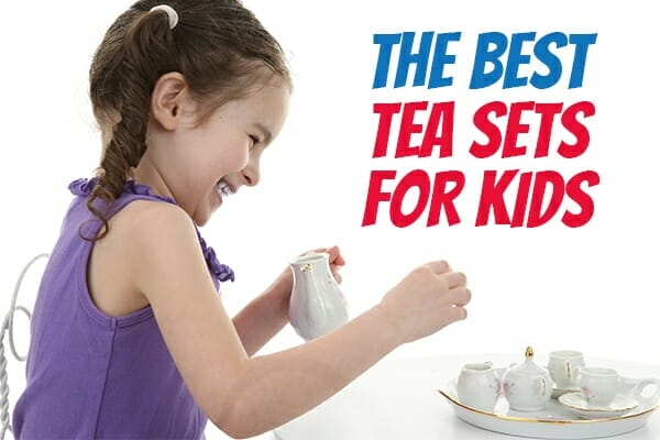Best Tea Sets for Kids