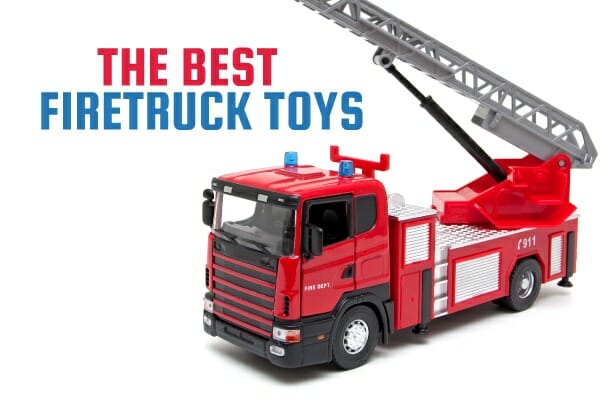 Best Firetruck Toys