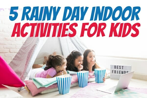 Rainy Day Indoor Activities for Kids