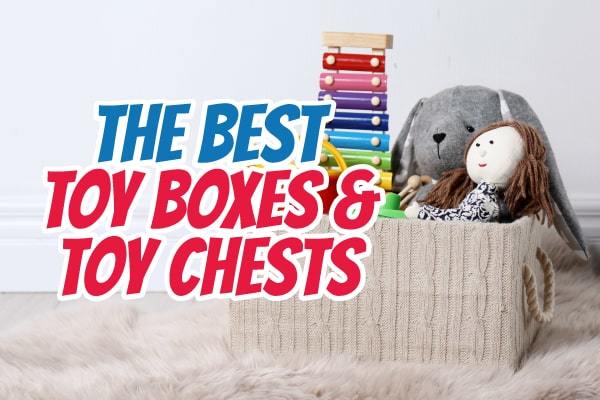 The Best Toy Boxes & Toy Chests