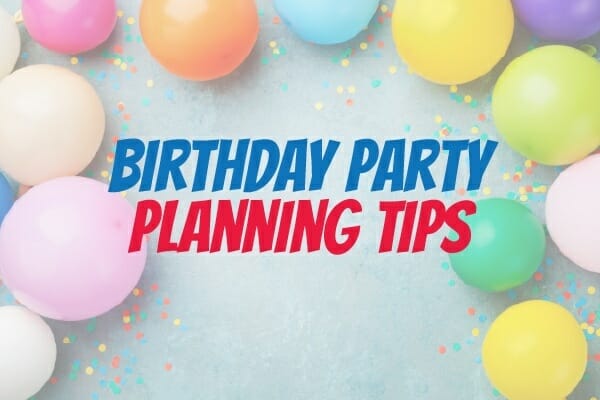 Birthday Party Planning Tips