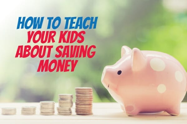 How to Teach Your Kids about Saving Money