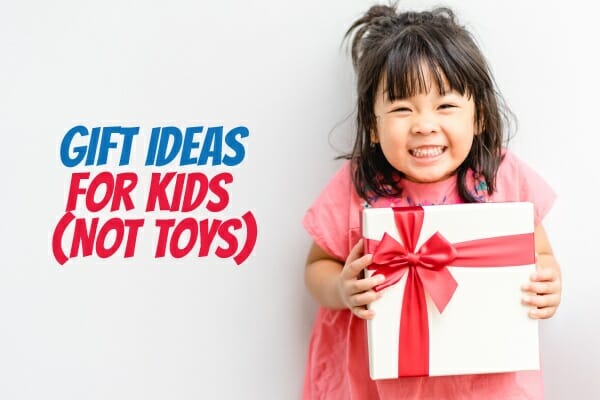 Gift Ideas for Kids (NOT Toys)