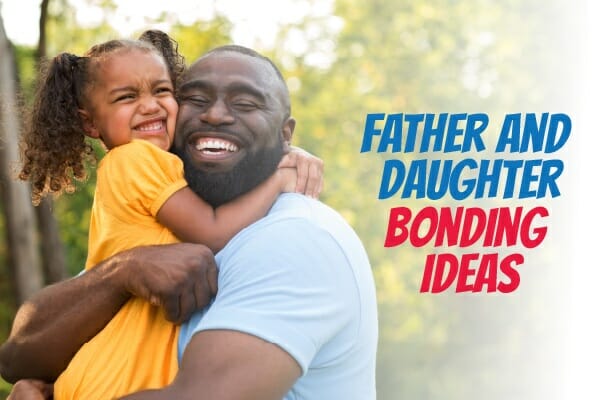 Father Daughter Bonding Ideas